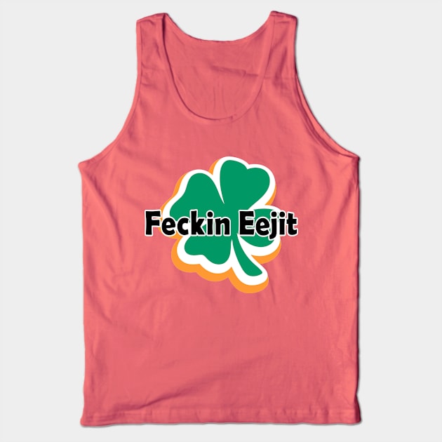 Feckin Eejit Tank Top by dhanitatau